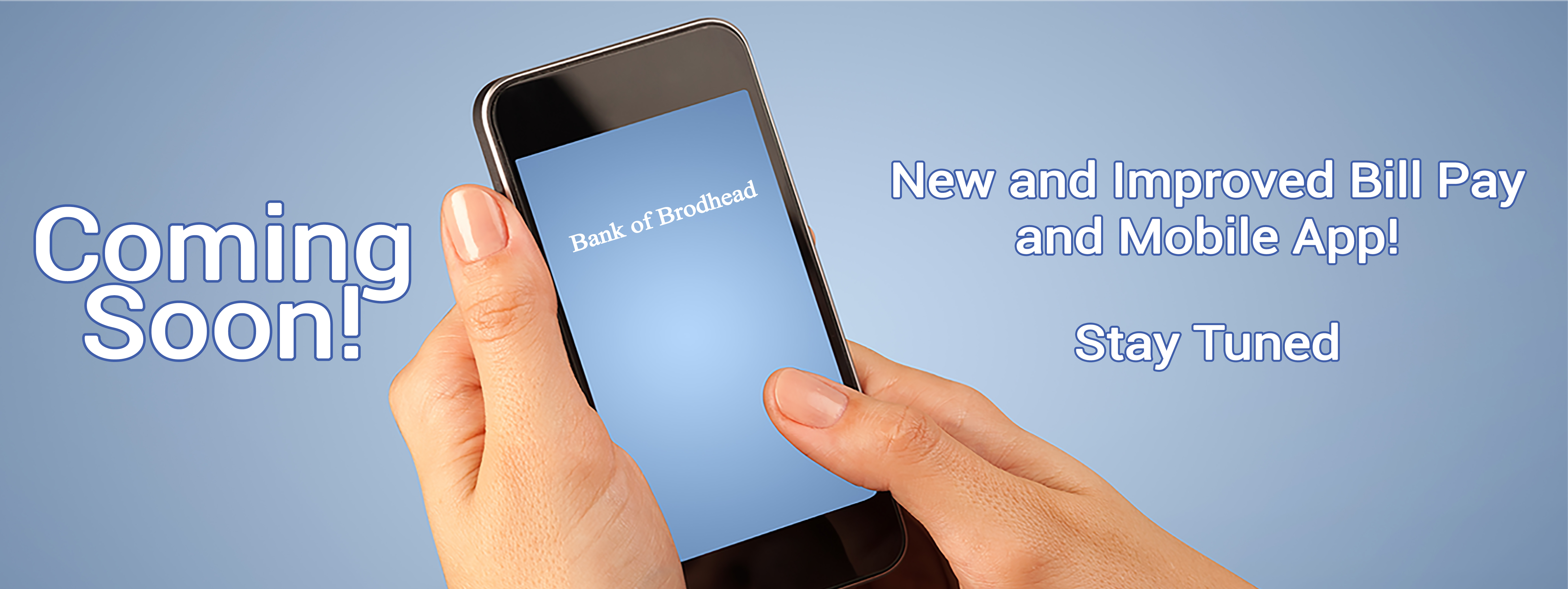 Coming Soon! New and Improved Bill Pay and Mobile App! Stay Tuned